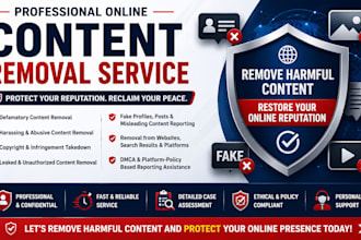 remove defaming, harassing, fake, copyright infringing, leaked content