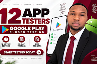 provide 12 testers for android app testing and google play closed testing