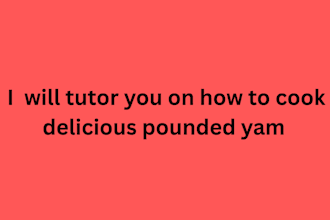 tutor you on how to cook delicious pounded yam