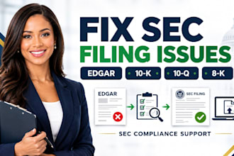 prepare sec form filings, fix edgar issues and ensure 10k 10q 8k sec compliance
