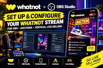 setup and configure whatnot stream for obs, auctions and vertical live selling