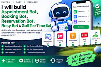 build appointment bot, booking bot, reservation bot, resy bot, golf tee time bot