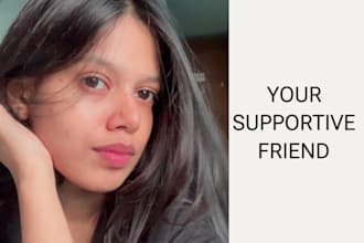 be your relationship coach and supportive friend
