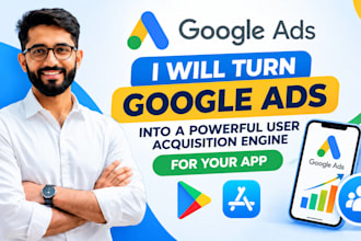 turn google ads into a powerful user acquisition for your app