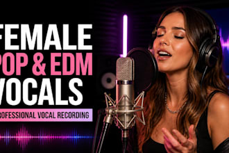 record professional female pop and edm vocals for your song