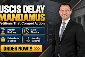draft writ of mandamus petitions for uscis delays as your lawyer
