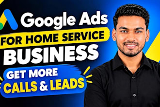 run google ads for home service businesses to get calls and leads