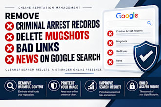 remove criminal arrest records, delete mugshots, bad links news on google search