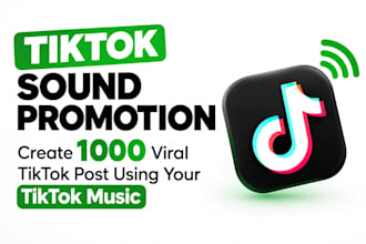 tiktok sound promotion, create 1000 viral tiktok post using your tiktok music