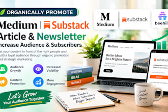 organically promote medium article, substack, increase audience and subscribers