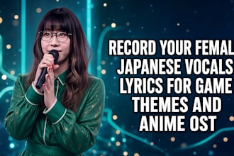 record your female japanese vocals lyrics for game themes and anime ost