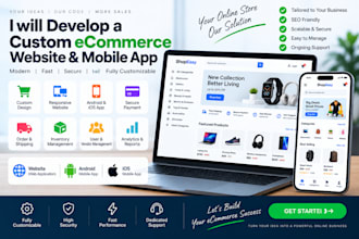 develop a custom ecommerce website and mobile app