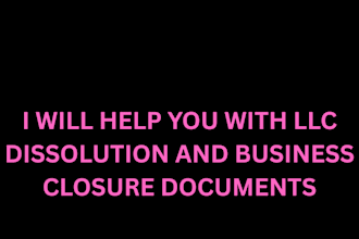 help you with llc dissolution and business closure documents