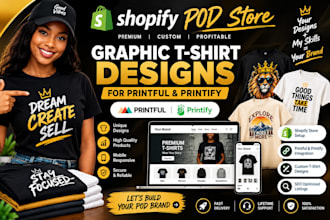 create premium pod shopify store graphic t shirt design for printful printify