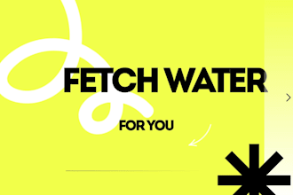 fetch water for you