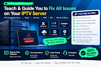 teach and guide you to fix all issue on your iptv server, API connection error