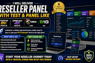 deliver reseller panel with test and panel like strong 8k, dream 4k, trex, b1g
