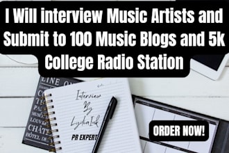interview music artist and submit to 100 music blog and 5k college radio station