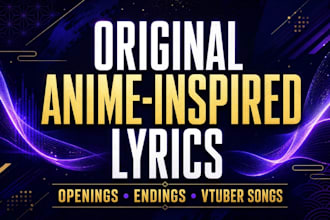 write anime inspired ost lyrics for openings endings and vtubers