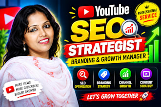 be your professional youtube SEO strategist, branding and growth manager