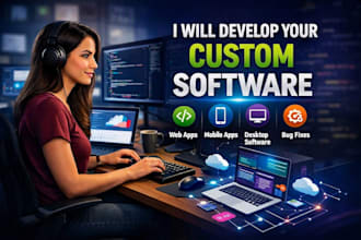 develop a custom software application or tool for you
