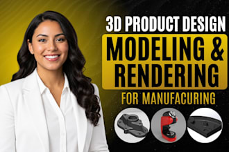 do 3d cad product design, cad modeling for manufacturing prototyping