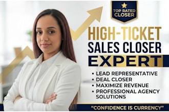 be high ticket sales closer agent expert lead representative sales deal closer