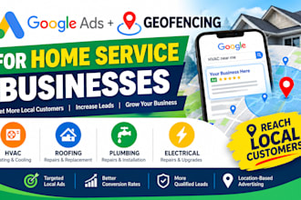 create google ads and geofencing campaigns for home service businesses