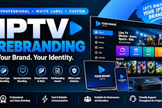 rebrand your app like tivimate, xciptv, ibo with a professional whitelabel brand