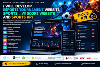develop esport tournament website, sport live score website and sport API