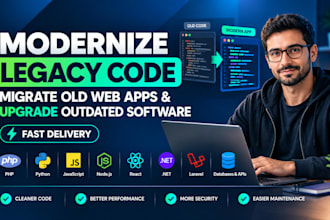modernize legacy code, migrate old web apps and upgrade outdated software