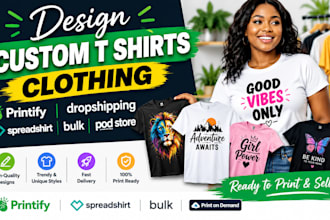 design custom t shirts clothing printify dropshipping spreadshirt bulk pod store