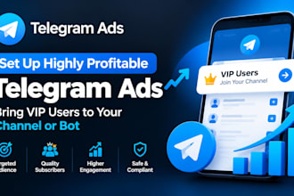 set up highly profitable telegram ads, bring VIP user to your channel or bot