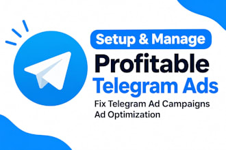 setup and manage profitable telegram ads, fix telegram ad campaigns, ad optimize