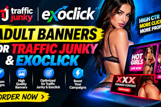 create and design adult banners for traffic junky and exoclick