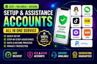 set up and guide you with wechat, qq, xianyu, douyin, textnow, 1688 account