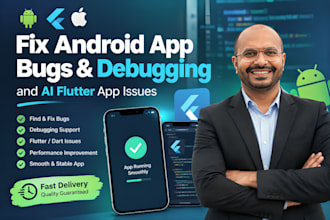 fix android app bugs, debugging, and ai flutter app issues