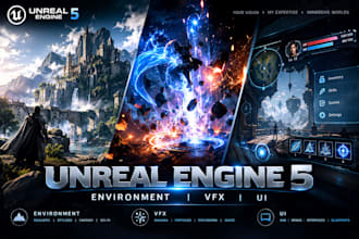 create unreal engine 5 game environments, vfx and UI