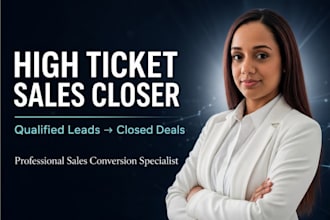 professional high ticket sales closer qualified leads seeking sales convertsion