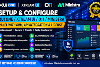 setup xui one, xtreamui, 011, ministra panel with drm, API integration, license