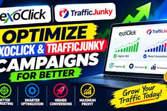 optimize exoclick and trafficjunky campaigns for better