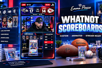 design custom whatnot scoreboards and animated stream graphics