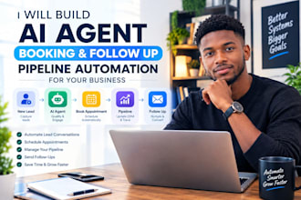 build ai agent booking and follow up pipeline automation for your business