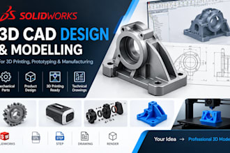 do high end 3d cad design and 3d cad modelling for 3d printing in solidworks