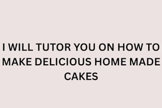 tutor you on how to bake delicious homemade cakes