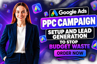 do google ads ppc campaign setup and lead generation to stop budget waste