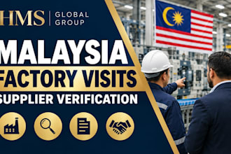 visit and verify suppliers and factories in malaysia