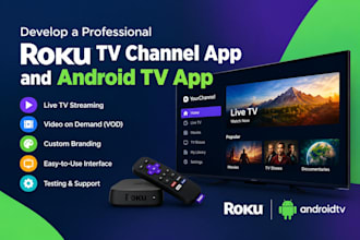 develop a professional roku TV channel app and android tv app