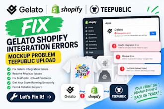 fix gelato shopify integration errors mockup problem teepublic upload issues