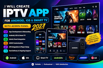 build or rebrand iptv apps for android, ios, smart TV with admin panel 2027